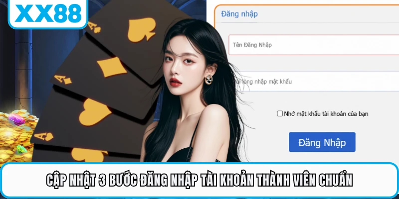 Cập nhật 3 bước đăng nhập tài khoản thành viên chuẩn