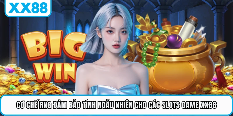 Cơ chế RNG đảm bảo tính ngẫu nhiên cho các slots game XX88 
