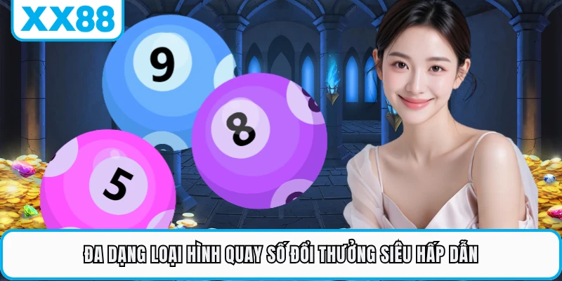 Đa dạng loại hình quay số đổi thưởng siêu hấp dẫn