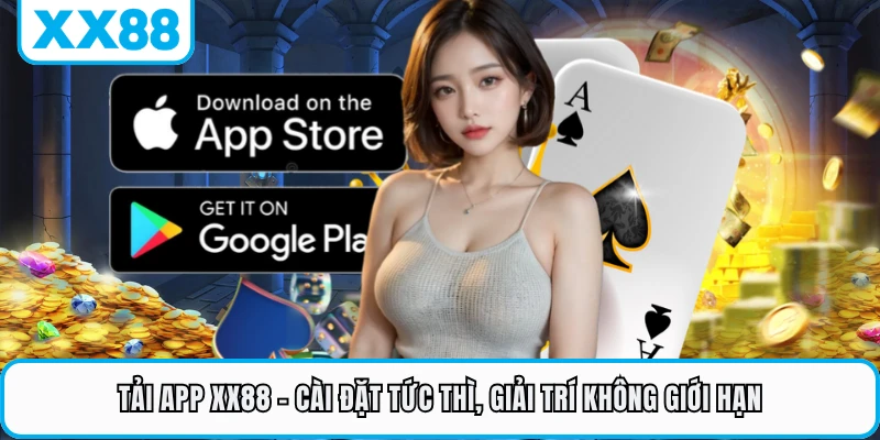 Tải App XX88 - Cài Đặt Tức Thì, Giải Trí Không Giới Hạn
