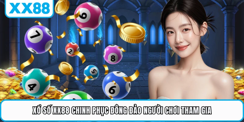 Xổ số XX88 chinh phục đông đảo người chơi tham gia